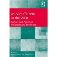 Muslim Citizens in the West: Spaces and Agents of Inclusion and Exclusion by Markovi?,Nina;Yasmeen,Samina, 9780754677833