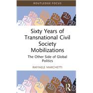 Sixty Years of Transnational Civil Society Mobilizations by Raffaele Marchetti, 9781041127833