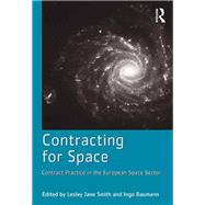 Contracting for Space: Contract Practice in the European Space Sector by Smith,Lesley Jane, 9781138247833