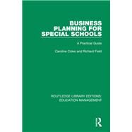 Business Planning for Special Schools: A Practical Guide by Coles; Caroline, 9781138487833