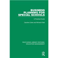 Business Planning for Special Schools: A Practical Guide by Coles; Caroline, 9781138487833