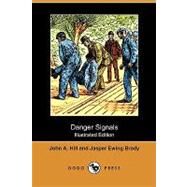 Danger Signals by Hill, John A.; Brady, Jasper Ewing, 9781409987833