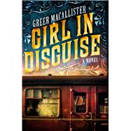 Girl in Disguise by Macallister, Greer, 9781410497833