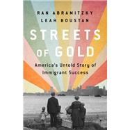 Streets of Gold America's Untold Story of Immigrant Success by Abramitzky, Ran; Boustan, Leah, 9781541797833