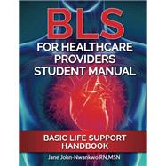 BLS for Healthcare Providers by John-Nwankwo, Jane, R.N., 9781542307833