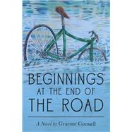 Beginnings at the End of the Road by Connell, Graeme, 9781973677833