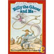Billy the Ghost and Me by Greer, Gery; Ruddick, Bob; Roth, Roger, 9780060267834