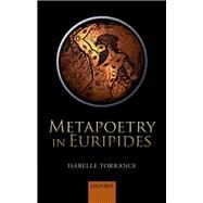Metapoetry in Euripides by Torrance, Isabelle, 9780199657834