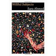 Willful Subjects by Ahmed, Sara, 9780822357834
