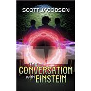 The Conversation with Einstein by Jacobsen, Scott, 9798350907834
