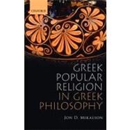 Greek Popular Religion in Greek Philosophy by Mikalson, Jon D., 9780199577835