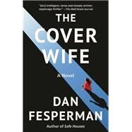The Cover Wife A novel by Fesperman, Dan, 9780525657835