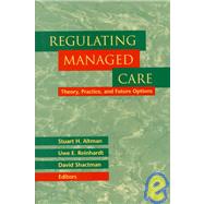 Regulating Managed Care Theory, Practice, and Future Options by Altman, Stuart H.; Reinhardt, Uwe E.; Shactman, David, 9780787947835