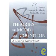 Theories of Mood and Cognition: A User's Guidebook by Martin; Leonard L., 9780805827835