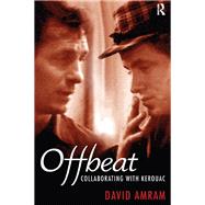 Offbeat: Collaborating with Kerouac by Amram,David, 9781138467835