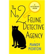 The No. 2 Feline Detective Agency A Hettie Bagshot Mystery by Morton, Mandy, 9781250097835