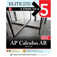 5 Steps to a 5: AP Calculus AB 2022 Elite Student Edition by Ma, William, 9781264267835