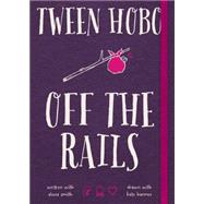 Tween Hobo: Off the Rails by Hobo, Tween; Smith, Alena; Harmer, Kate, 9781476747835