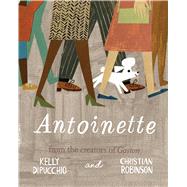 Antoinette by Dipucchio, Kelly; Robinson, Christian, 9781481457835