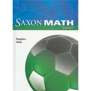 Saxon Math Course 1 : Student Edition Grade 6 2007 by Hake, Stephen, 9781591417835