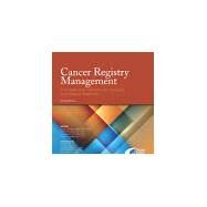 Cancer Registry Management Principles and Practice for Hospitals and Central Registries by NCRA, 9781732917835