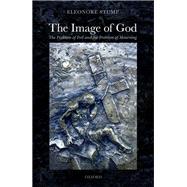 The Image of God The Problem of Evil and the Problem of Mourning by Stump, Eleonore, 9780192847836