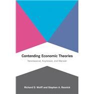 Contending Economic Theories by Wolff, Richard D.; Resnick, Stephen A., 9780262517836