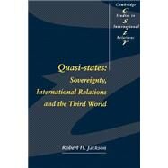 Quasi-States: Sovereignty, International Relations and the Third World by Robert H. Jackson, 9780521447836