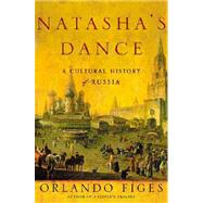 Natasha's Dance : A Cultural History of Russia by Figes, Orlando, 9780805057836