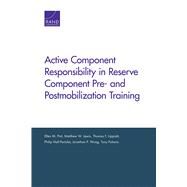 Active Component Responsibility in Reserve Component Pre- and Postmobilization Training by Pint, Ellen M.; Lewis, Matthew W.; Lippiatt, Thomas F.; Hall-Partyka, Philip; Wong, Jonathan P.; Puharic, Tony, 9780833087836