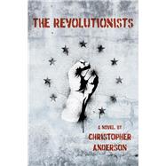 The Revolutionists by Anderson, Christopher, 9781098317836
