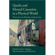 Qualia and Mental Causation in a Physical World by Horgan, Terence; Sabates, Marcelo; Sosa, David, 9781107077836