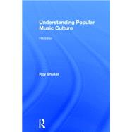 Understanding Popular Music Culture by Shuker; Roy, 9781138907836