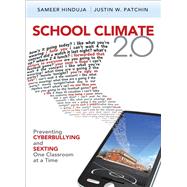 School Climate 2. 0 : Preventing Cyberbullying and Sexting One Classroom at a Time by Sameer Hinduja, 9781412997836