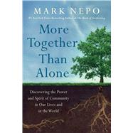More Together Than Alone Discovering the Power and Spirit of Community in Our Lives and in the World by Nepo, Mark, 9781501167836