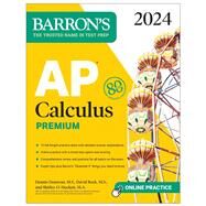 AP Calculus Premium, 2024: 12 Practice Tests + Comprehensive Review + Online Practice by Bock, David; Donovan, Dennis; Hockett, Shirley O., 9781506287836