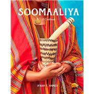 Soomaaliya Food, Memory, and Migration: A Cookbook by Ahmed, Ifrah; Ahmed, Ifrah�F., 9781958417836