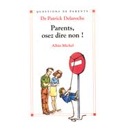 Parents osez dire non ! by Docteur Patrick Delaroche, 9782226087836