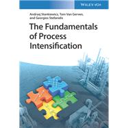 The Fundamentals of Process Intensification by Stankiewicz, Andrzej; Van Gerven, Tom; Stefanidis, Georgios, 9783527327836