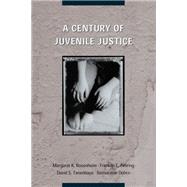 A Century of Juvenile Justice by Rosenheim, Margaret K.; Zimring, Franklin E.; Tanenhaus, David S.; Dohrn, Bernardine; Simmons, Adele, 9780226727837