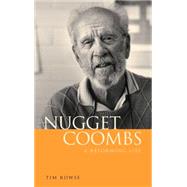 Nugget Coombs: A Reforming Life by Tim Rowse, 9780521817837