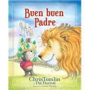 Buen buen Padre /Good Good Father by Tomlin, Chris; Barrett, Pat, 9780718097837