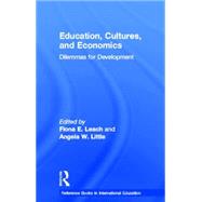 Education, Cultures, and Economics: Dilemmas for Development by Little,Angela W., 9780815327837