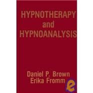Hypnotherapy and Hypnoanalysis by Brown, Daniel; Fromm, Erika, 9780898597837