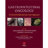 Gastrointestinal Oncology A Critical Multidisciplinary Team Approach by Jankowski, Janusz; Sampliner, Richard; Kerr, David J.; Fong, Yuman; Hawk, Ernest; Viner, Jaye L., 9781405127837