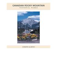 Canadian Rocky Mountain National Parks by Albino, Joseph, 9781425787837