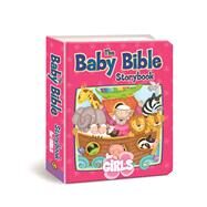 The Baby Bible Storybook for Girls by Currie, Robin; Busaluzzo, Constanza, 9781434767837