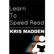 Learn to Speed Read by Madden, Kris, 9781449547837