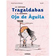 La capitana Tragaldabas y el marinero Ojo de guila by Garca, Oriol, 9788491017837