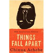 Things Fall Apart 50th Anniversary Ed by Achebe, Chinua;, 9780385667838